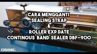 Cara Mudah Mengganti Sealing Strap & Roller Exp Date Mesin Continous Band Sealer DBF-900
