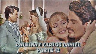 A História de Paulina e Carlos Daniel - PARTE 42