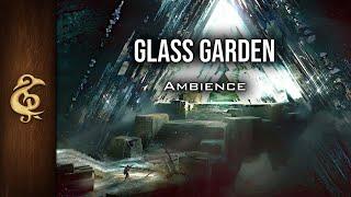 Glass Garden | Mystical, Peaceful, Profound ASMR Ambience | 3 Hours