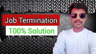 TERMINATED FROM JOB? HERE IS THE 100% SOLUTION