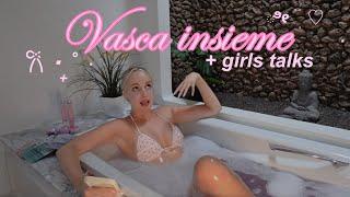 rispondo alle domande che ti VERGOGNI di fare + vasca insieme + girls talks ‍️‍️