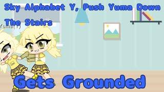 Sky Alphabet Y Push Yuma Down The Stairs | Gets Grounded