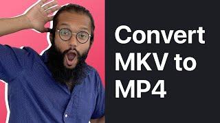 How to Convert MKV to MP4 on Windows & Mac