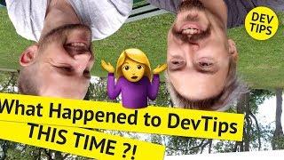 What Happened to DevTips THIS TIME??