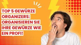 【Gewürze organizer】Top 5 Gewürze Organizers: Organisieren Sie Ihre Gewürze wie ein Profi!