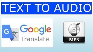 How to Convert Any Text Into Voice (Mp3 Audio File) | Text To Speech | Google Translator