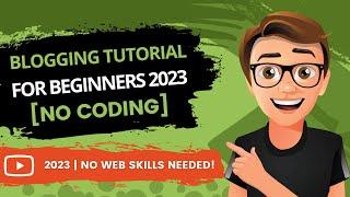 Blogging Tutorial For Beginners 2023 [THE EASY WAY]