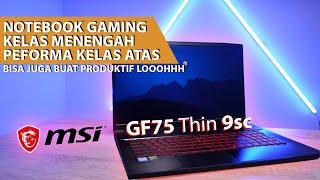 Kencengnya Notebook Gaming Kelas Menengah.. | MSI GF75 Thin 9SC