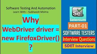 Why WebDriver driver = new FirefoxDriver() ? || Explanation