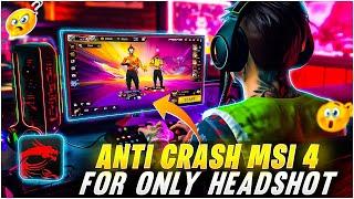 MSI ANTI CRASH SECRET VERSION FOR FREE FIRE II MSI BEST VERSION FOR ONLY HEADSHOT 2024