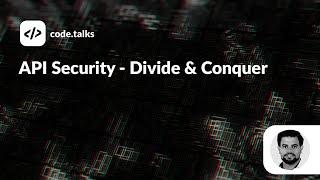 code.talks 2022 - API Security - Divide & Conquer