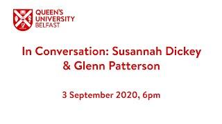 In Conversation: Susannah Dickey & Glenn Patterson | Queen's University Belfast