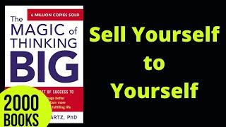 Sell Yourself to Yourself | The Magic Of Thinking Big - David J. Schwartz