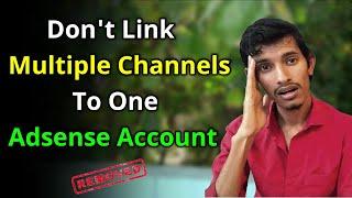 Risk Of Linking Many YouTube Channels With One Adsense Account