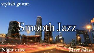 Smooth Jazz Stylish Guitar/Night Drive/Masa miura