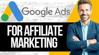 How to Run Google Ads for Affiliate Marketing | Step by Step Tutorial 2024