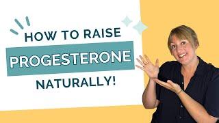 How to Raise Progesterone Naturally
