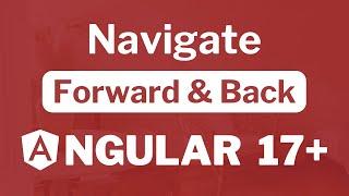 How to navigate Back and Forward in Angular 17?