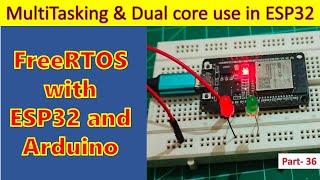 36 MultiTasking and FreeRTOS with ESP32  & Arduino