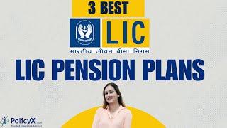 3 Best LIC Pension Plans | Top 3 Pension Schemes in 2024 | LIC Pension Plans | Sonali Joshi