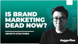 Is Brand Marketing Dead? (The Performance Marketing vs Brand Marketing Debate)