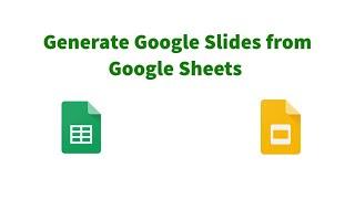 Generate Google Slides from Google Sheets