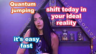 Shift in YOUR IDEAL REALITY TODAY!Quantum jumping 101