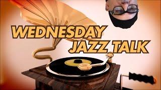 Wednesday Jazz Talk