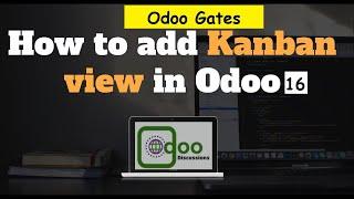 How To Create Kanban View In Odoo16 || Odoo16 Development Tutorials