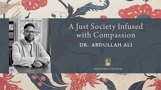 A Just Society Infused with Compassion with Dr. Abdullah Ali | Rabi' al-Awwal 2021