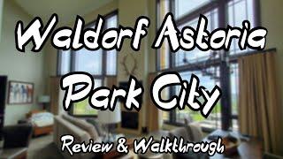 Waldorf Astoria Park City Utah | Review & Walkthrough