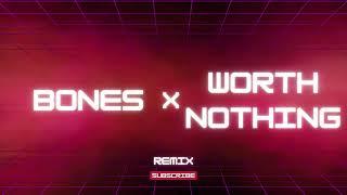 Bones x Worth Nothing Remix I SaatvikXD I