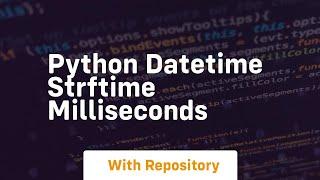 python datetime strftime milliseconds