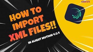 How To Import XML Files!!!! | ALIGHT MOTION v4.0.4 | ANDROID & iOS | TUTORIAL