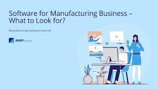 Software for Manufacturing Business – What to Look for?