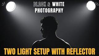 Two Light Setup With Reflector | Black & White Photography Tips