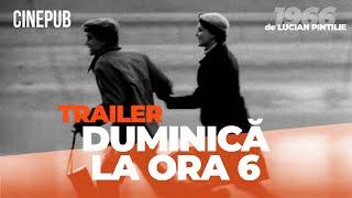 DUMINICĂ LA ORA 6 - TRAILER - (1966) de Lucian Pintilie