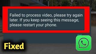 Fix Whatsapp Failed to Process Video Please Try Again Problem Solved