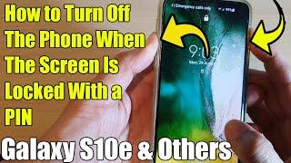 Galaxy S10/S10e/+: How to Turn Off The Phone The Screen Is Locked With a PIN