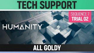 Humanity - All Goldy - Tech Support - Sequence 07 - Trial 02