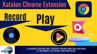 Katalon Chrome Extension for Record and Play |  Software Automation Testing | IT Expert System, INC