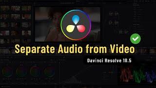 How to Separate Audio from Video in DaVinci Resolve 18 & 18.5