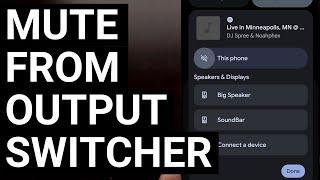 Android 14 Output Switcher Can Quickly Mute Audio with a Single Tap