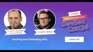 Hacking and Defending APIs with Robert Wagner and Corey Ball