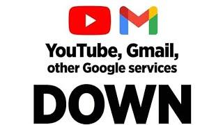 YOUTUBE AND GMAIL DOWN OR UPGRADING SYSTEM?