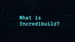 What is Incredibuild?