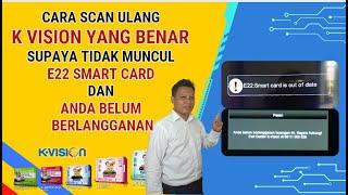 Cara Scan Ulang K Vision Yang Benar Supaya Tidak Muncul E22 Smart Card dan Anda Belum Berlangganan