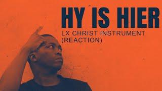 LX Christ Instrument - Hy is hier (reaction)