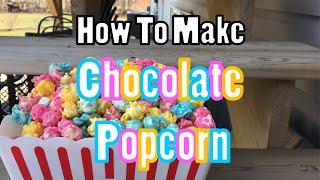 How To Make CHOCOLATE POPCORN