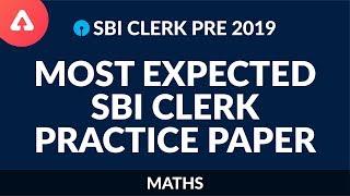 SBI Clerk Pre 2019 | Most Expected SBI CLERK Practice Paper | Maths | 10 AM